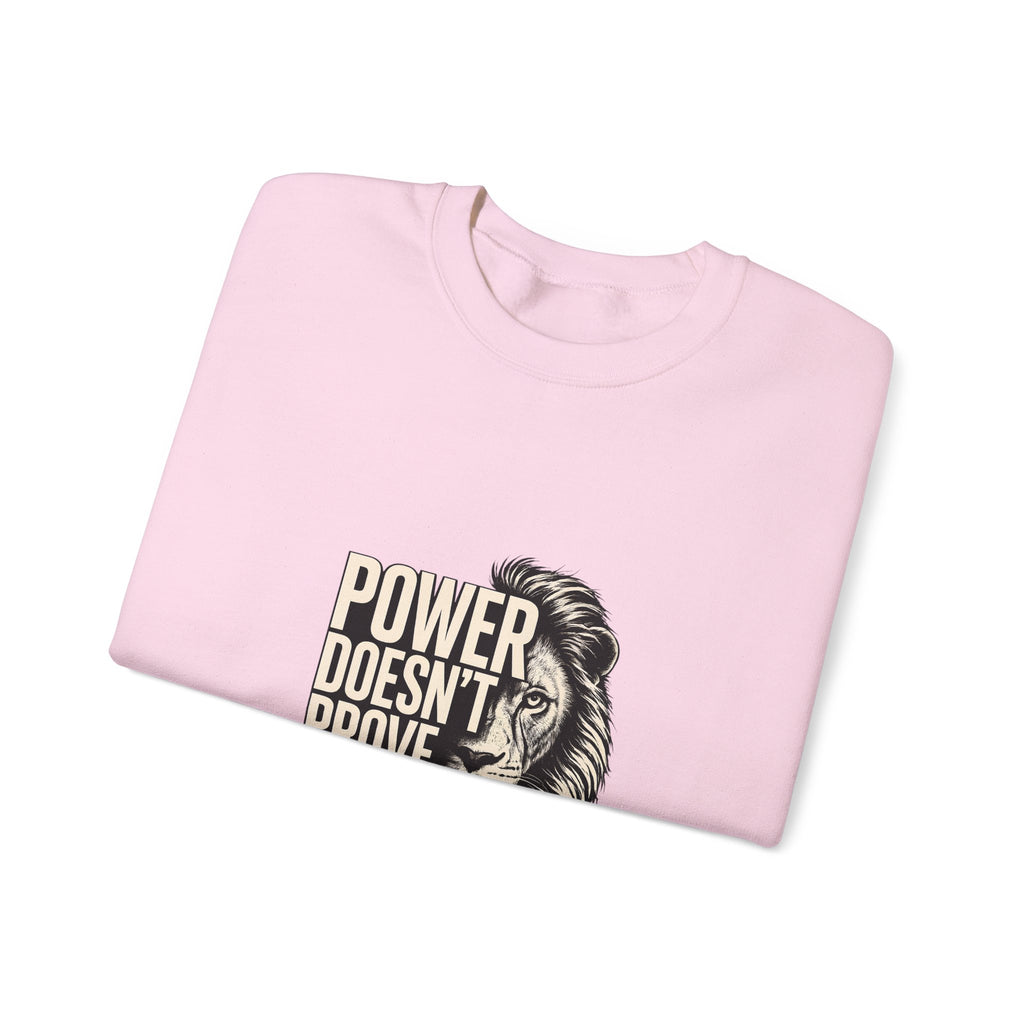 Crewneck Sweatshirt - "Power Doesn't Prove Itself" Lion Graphic