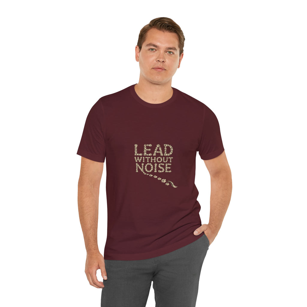 Lead Without Noise T‑Shirt — Inspirational Leadership Tee