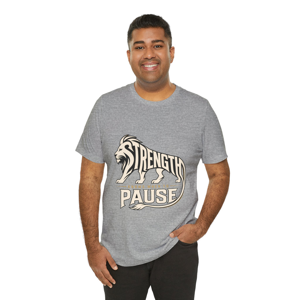 Strength In Pause T-Shirt — Lion Graphic Motivational Tee