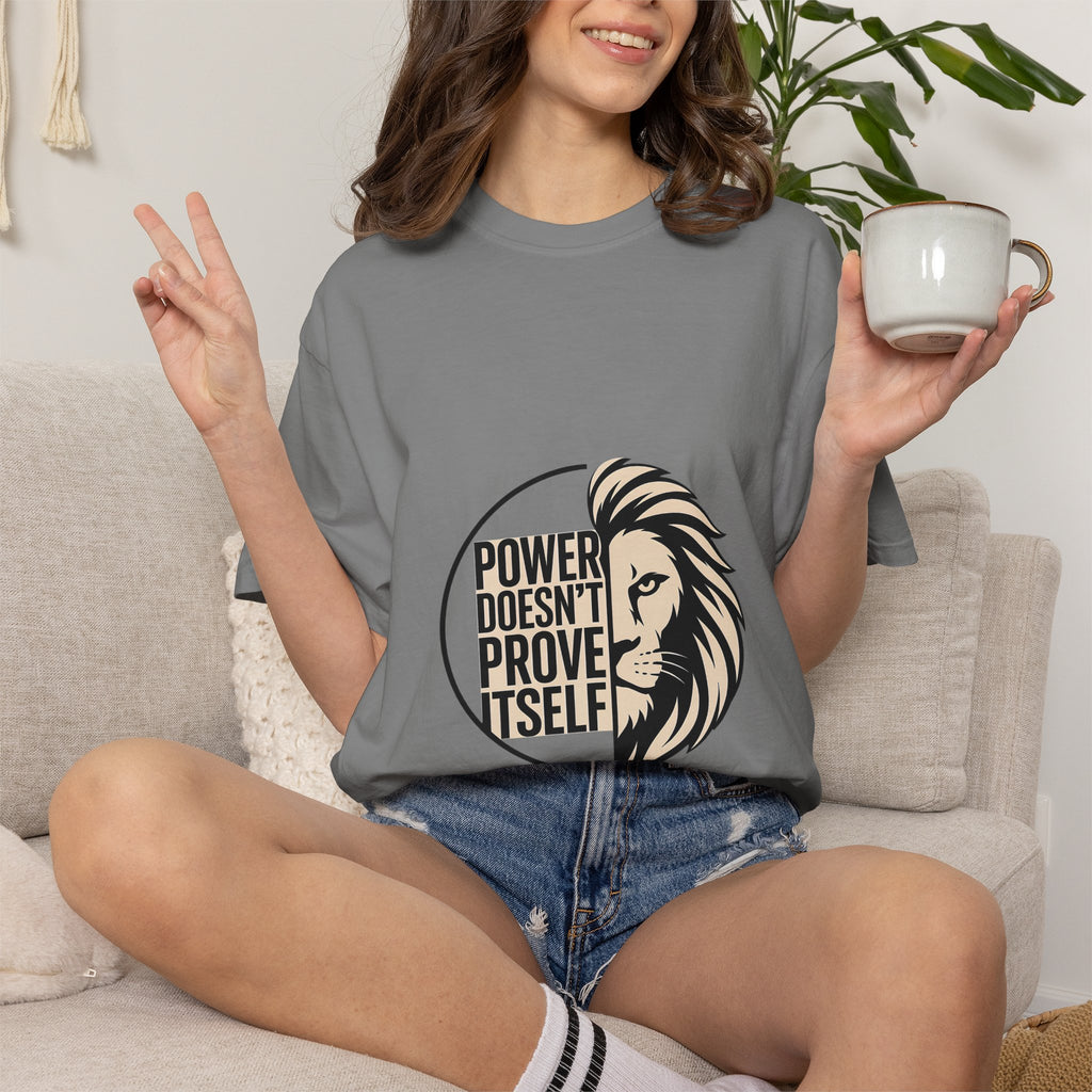 Power Doesn’t Prove Itself Lion T-Shirt
