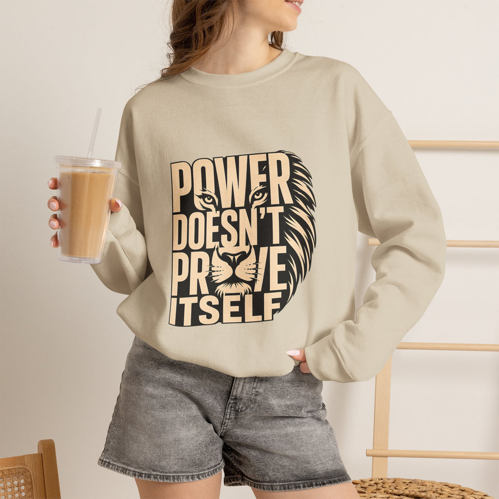 Crewneck Sweatshirt — "Power Doesn't Prove Itself" Lion Graphic