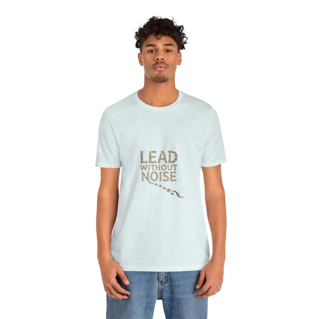 Lead Without Noise T‑Shirt — Inspirational Leadership Tee