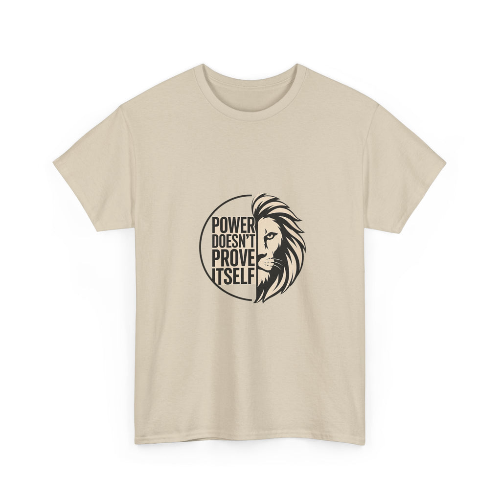 Lion Graphic Tee — "Power Doesn't Prove Itself" Motivational T-Shirt