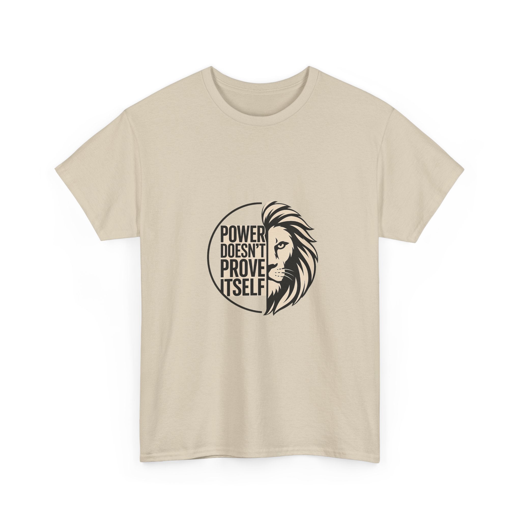 Lion Graphic Tee — "Power Doesn't Prove Itself" Motivational T-Shirt