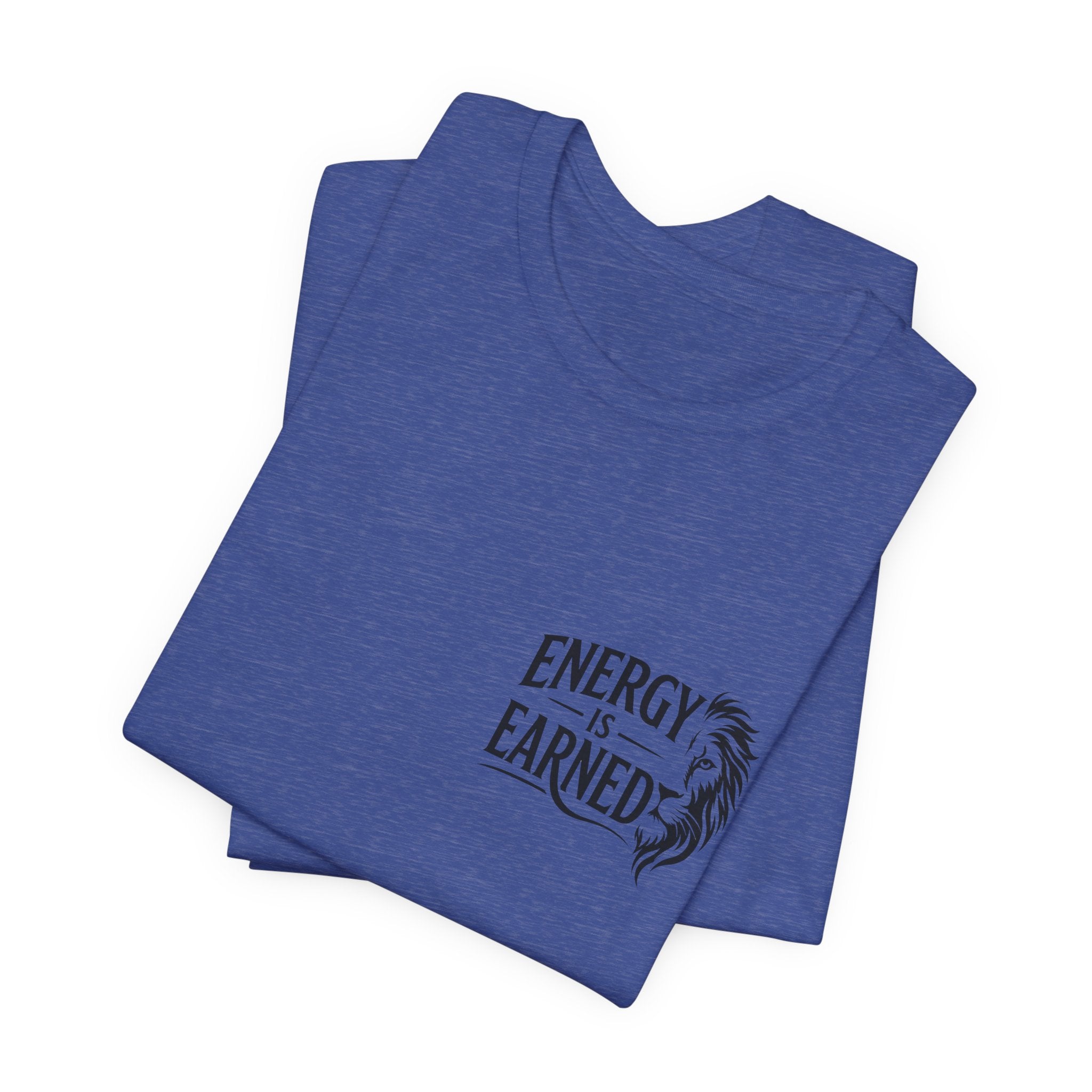 T-Shirt — "Energy Is Earned" Motivational Tee with Feather Graphic