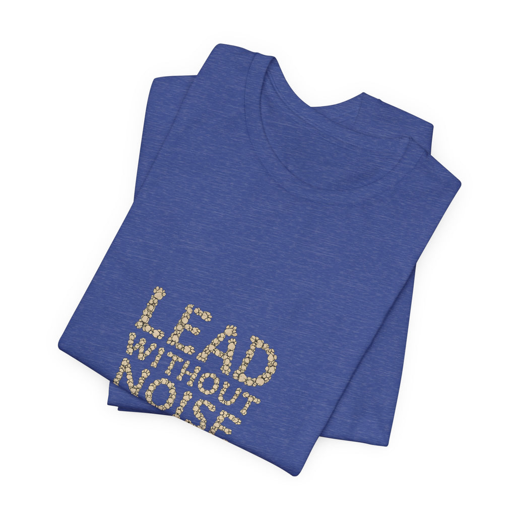 Lead Without Noise T‑Shirt — Inspirational Leadership Tee
