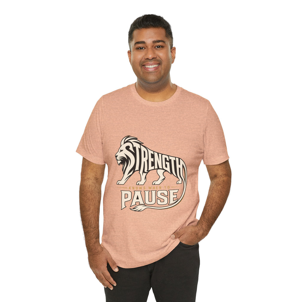 Strength In Pause T-Shirt — Lion Graphic Motivational Tee