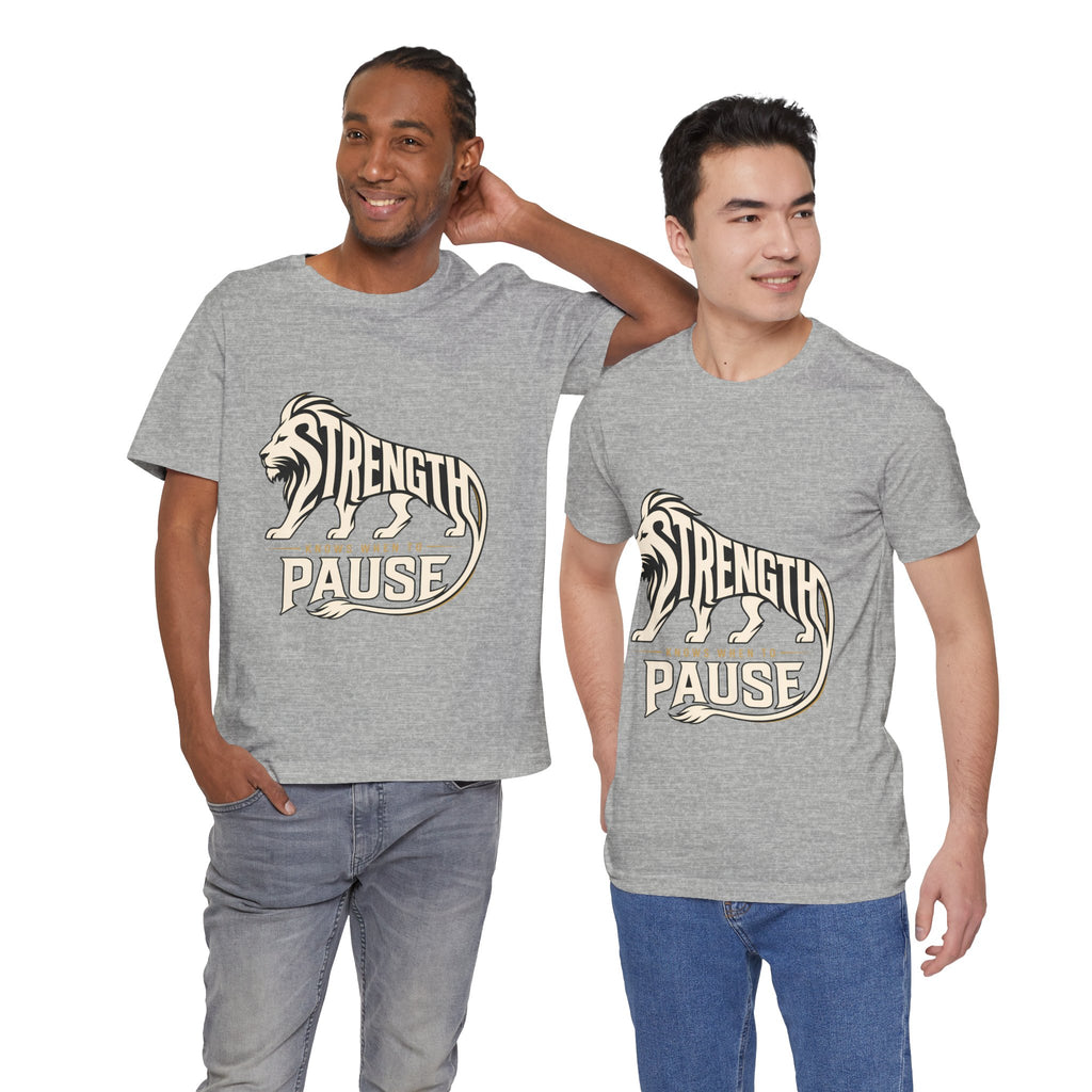 Strength In Pause T-Shirt — Lion Graphic Motivational Tee