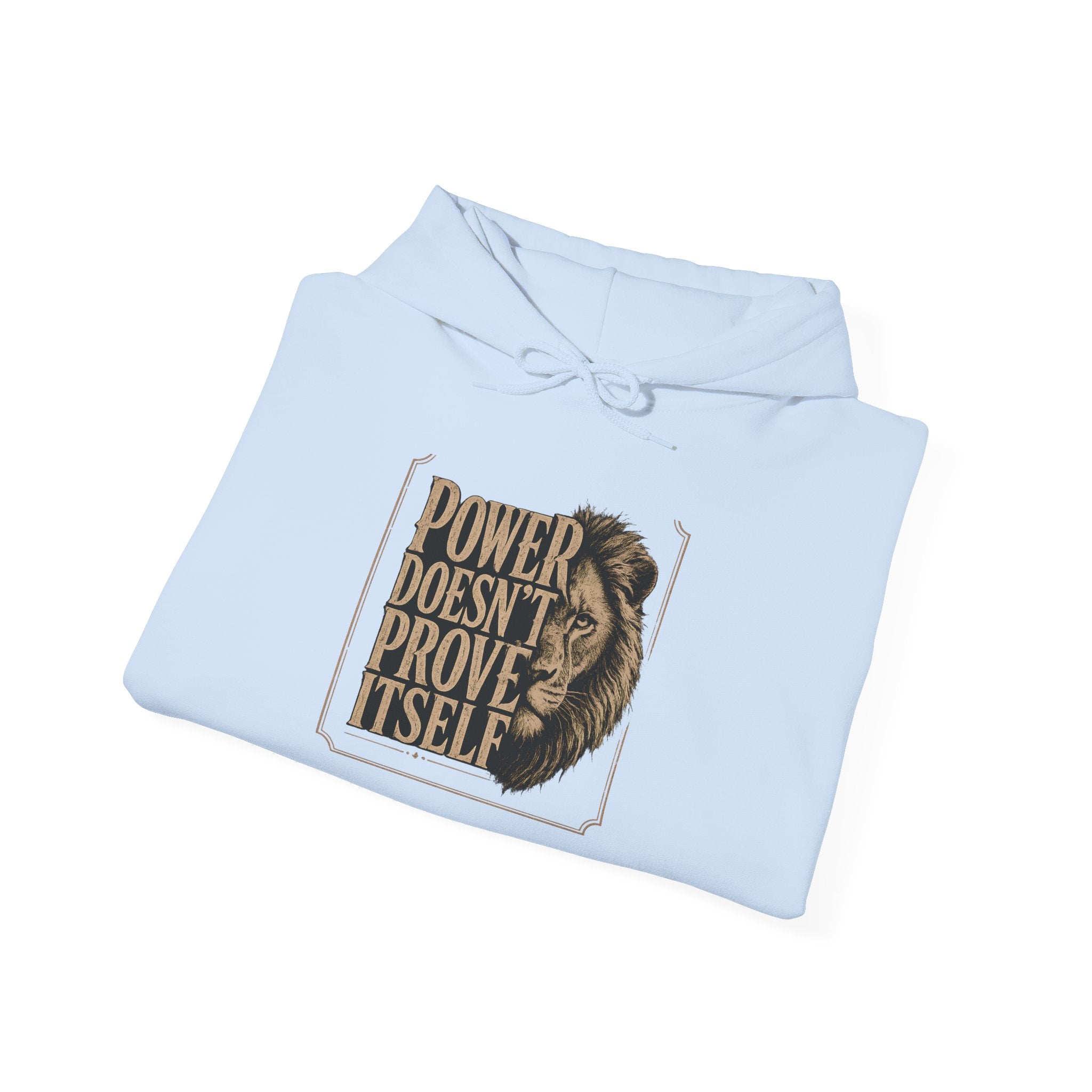 Power Doesn't Prove Itself Hoodie — Bold Vintage Lion Graphic