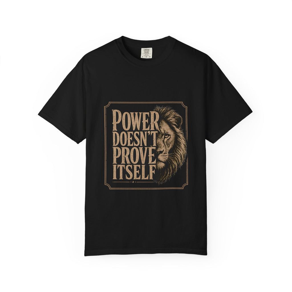 Power Doesn't Prove Itself Lion T-Shirt — Motivational Graphic Tee