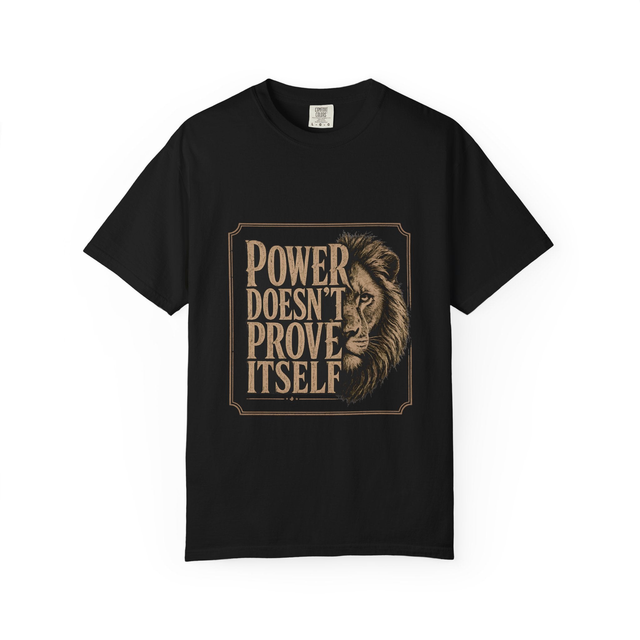 Power Doesn't Prove Itself Lion T-Shirt — Motivational Graphic Tee