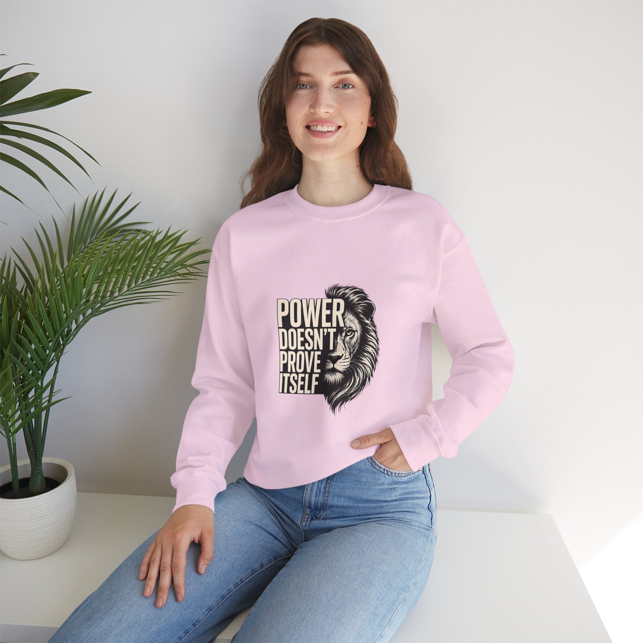 Crewneck Sweatshirt - "Power Doesn't Prove Itself" Lion Graphic