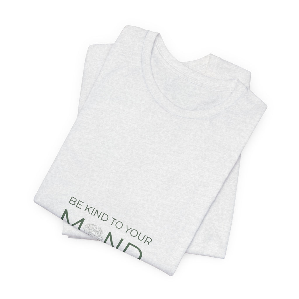 Be Kind To Your Mind Tee — Mental Health Awareness Graphic T-Shirt
