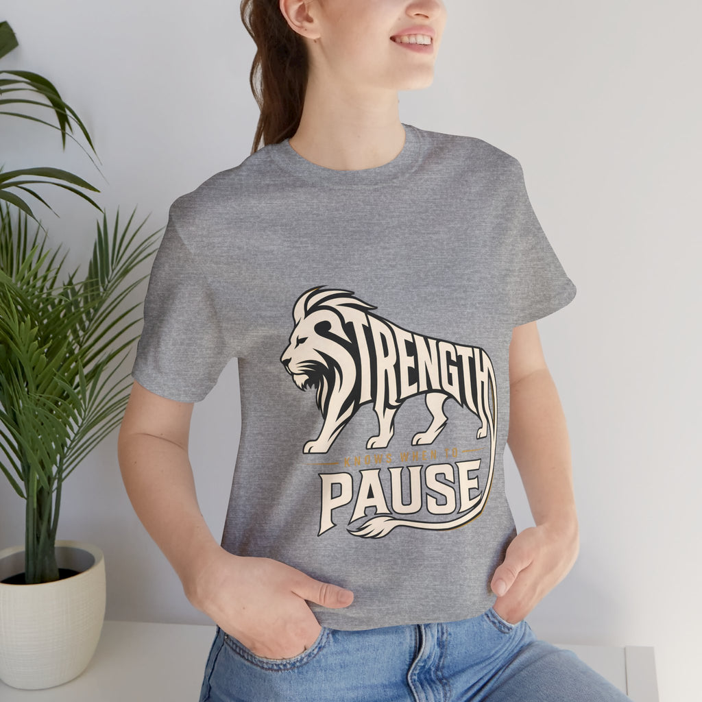 Strength In Pause T-Shirt — Lion Graphic Motivational Tee