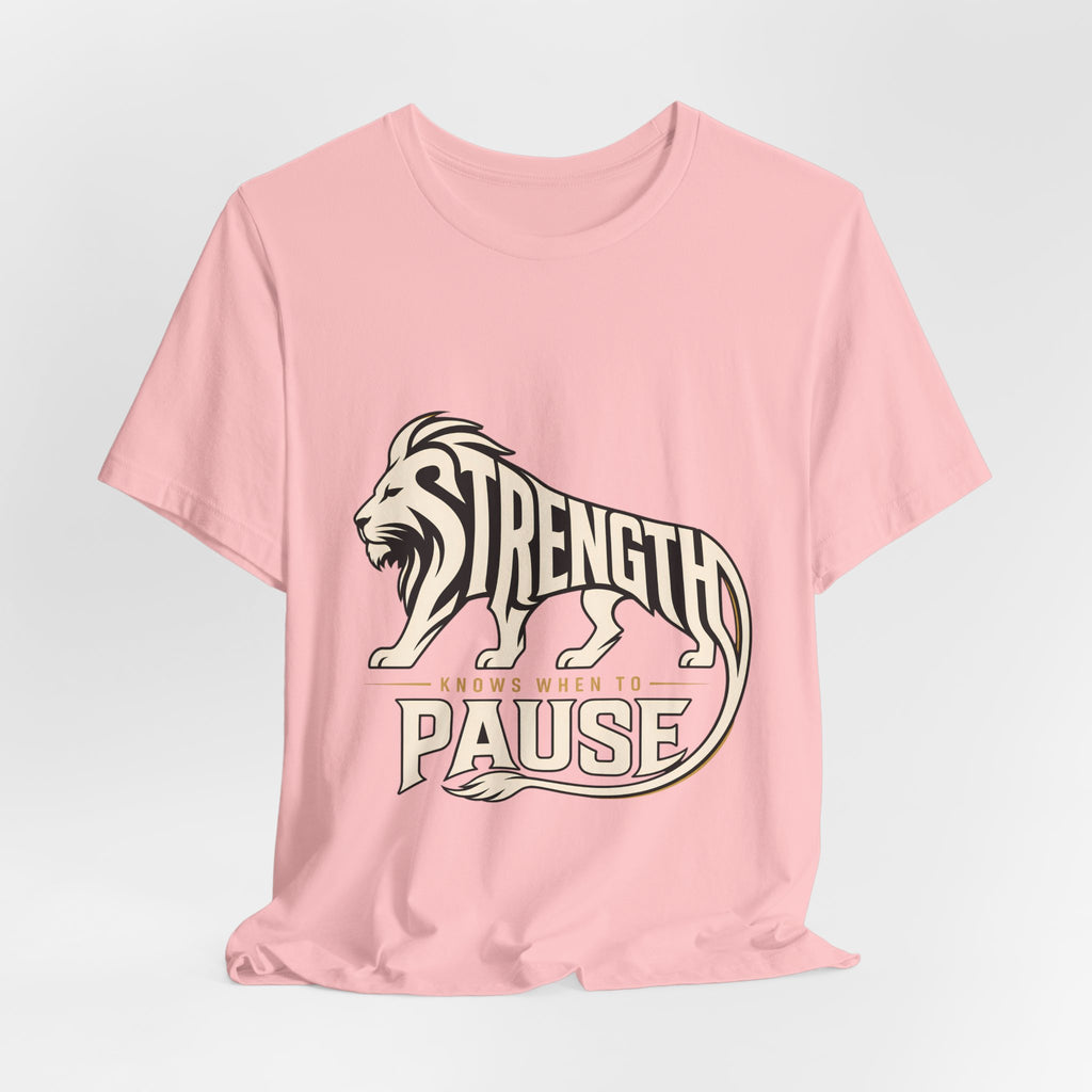 Strength In Pause T-Shirt — Lion Graphic Motivational Tee