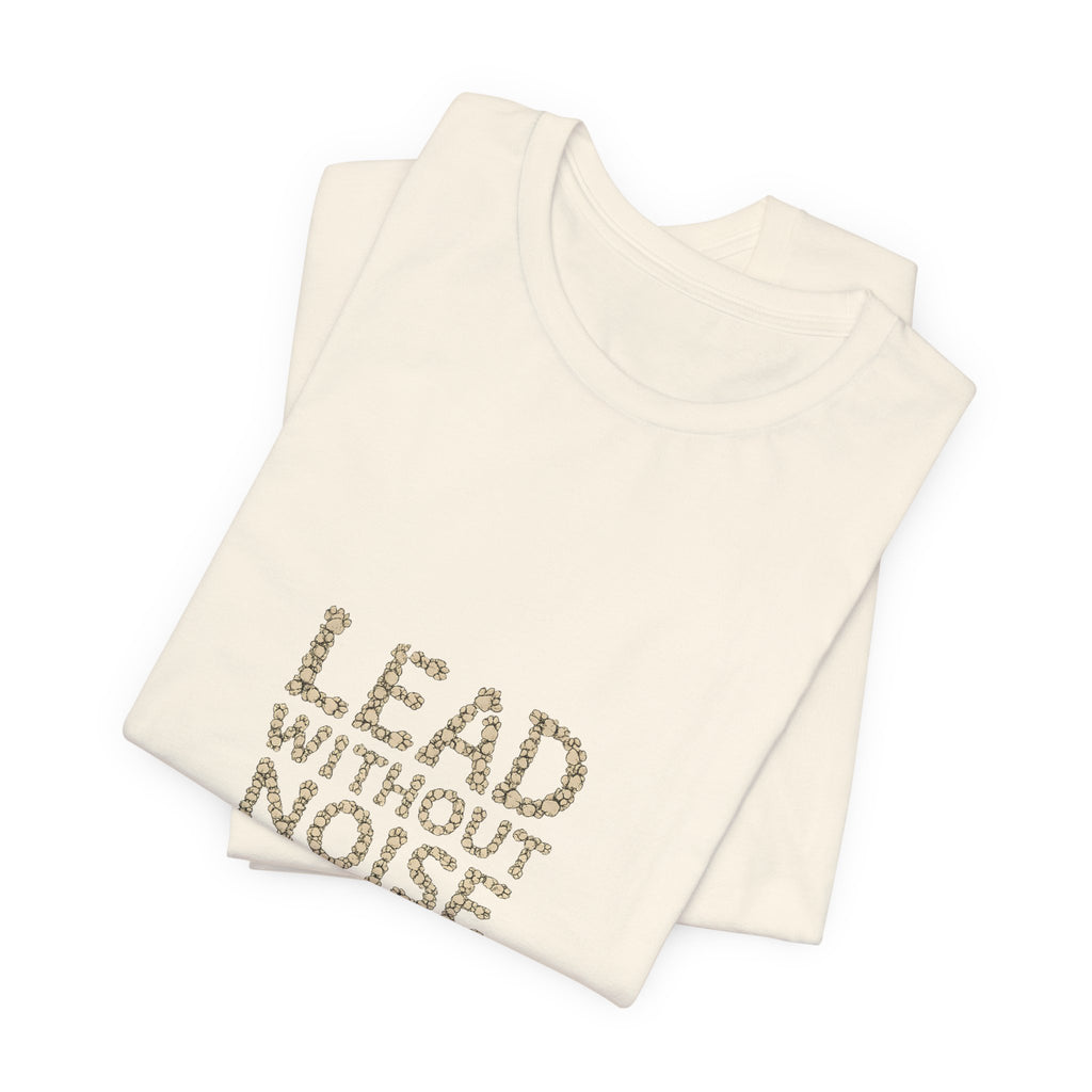 Lead Without Noise T‑Shirt — Inspirational Leadership Tee