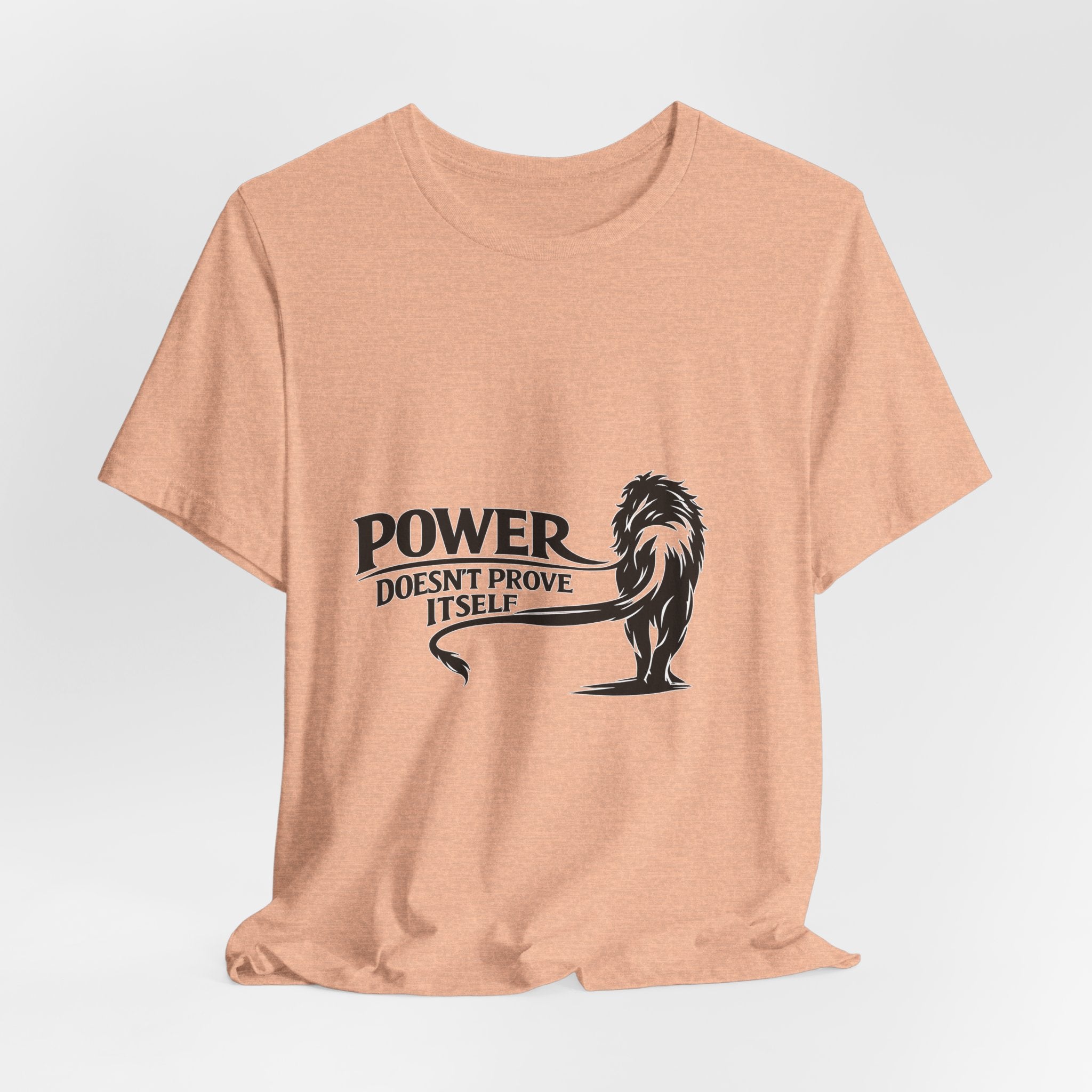 Power Doesn't Prove Itself T-Shirt — Lion Graphic Motivational Tee