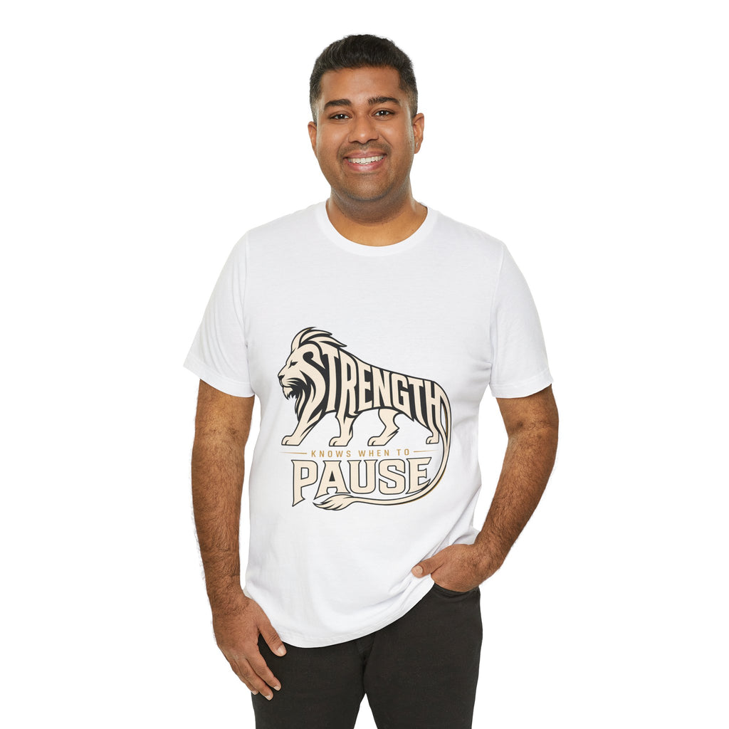Strength In Pause T-Shirt — Lion Graphic Motivational Tee