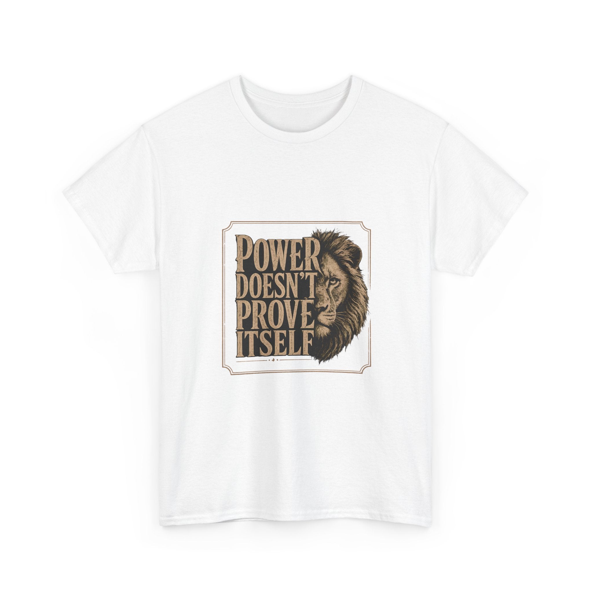 Power Doesn't Prove Itself Lion Graphic Tee — Motivational Men's White T-Shirt