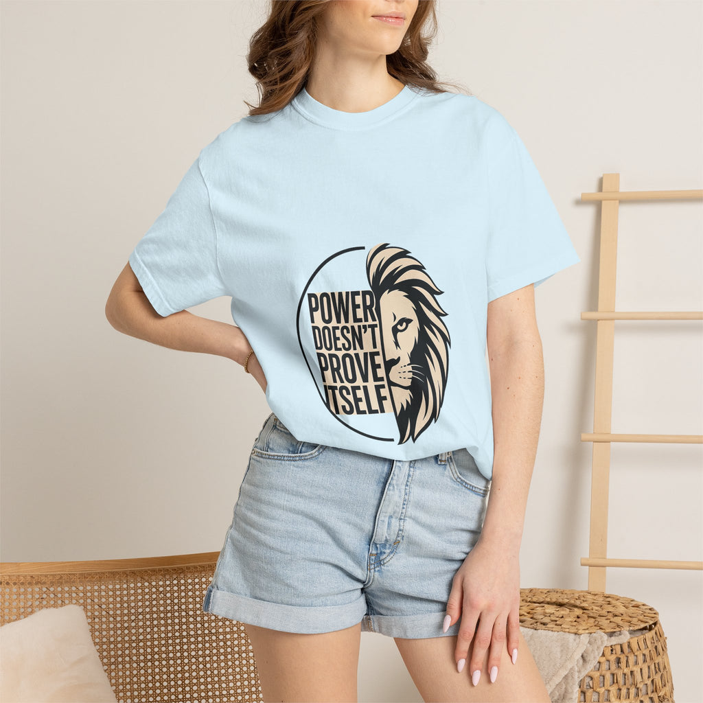 Power Doesn’t Prove Itself Lion T-Shirt