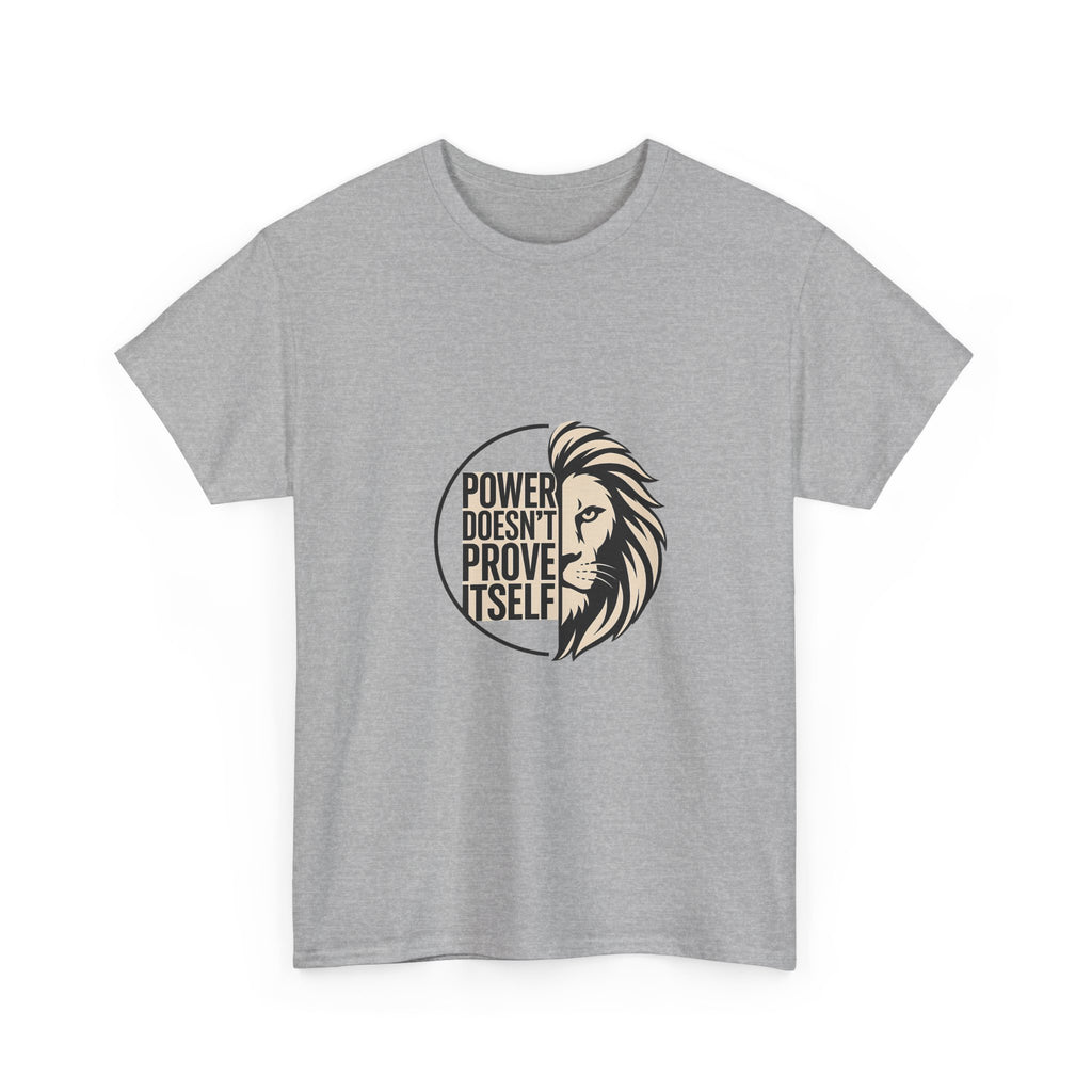 Lion Graphic Tee — "Power Doesn't Prove Itself" Motivational T-Shirt