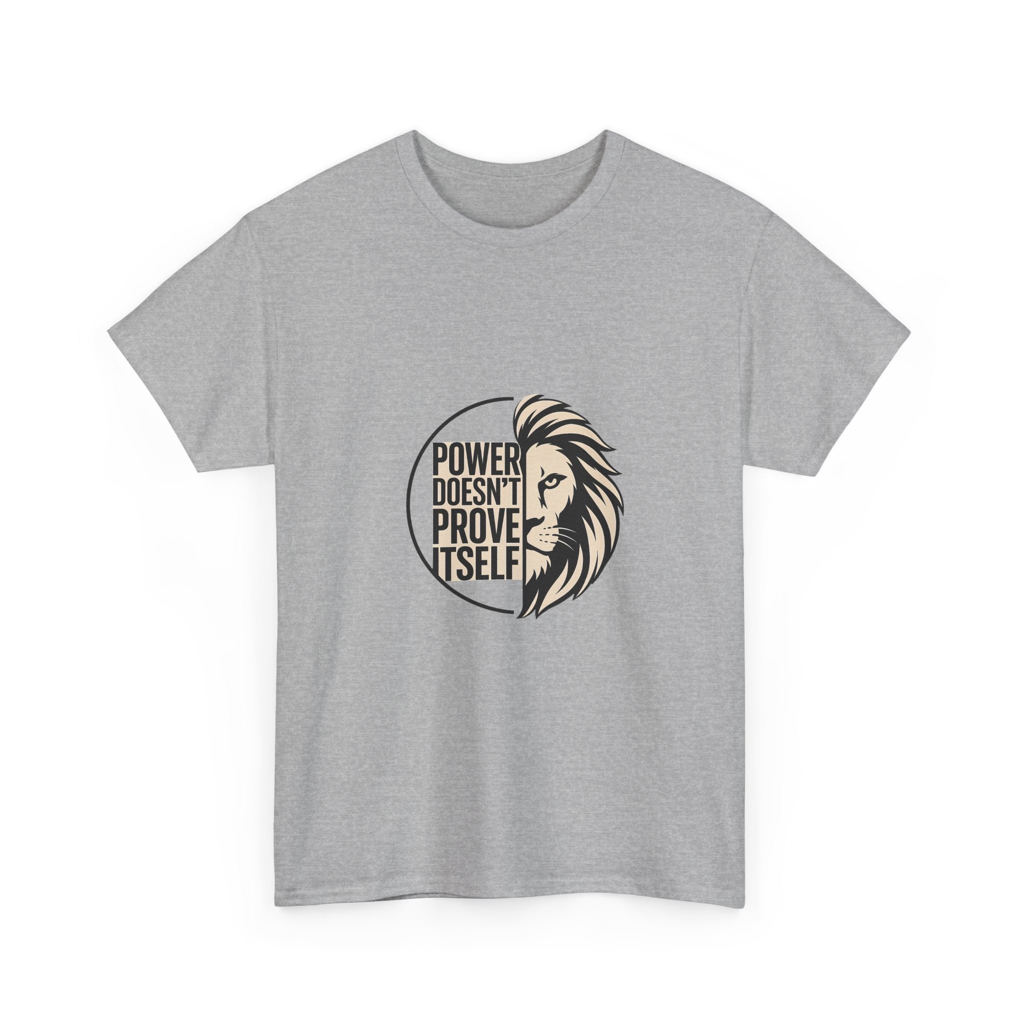 Lion Graphic Tee — "Power Doesn't Prove Itself" Motivational T-Shirt