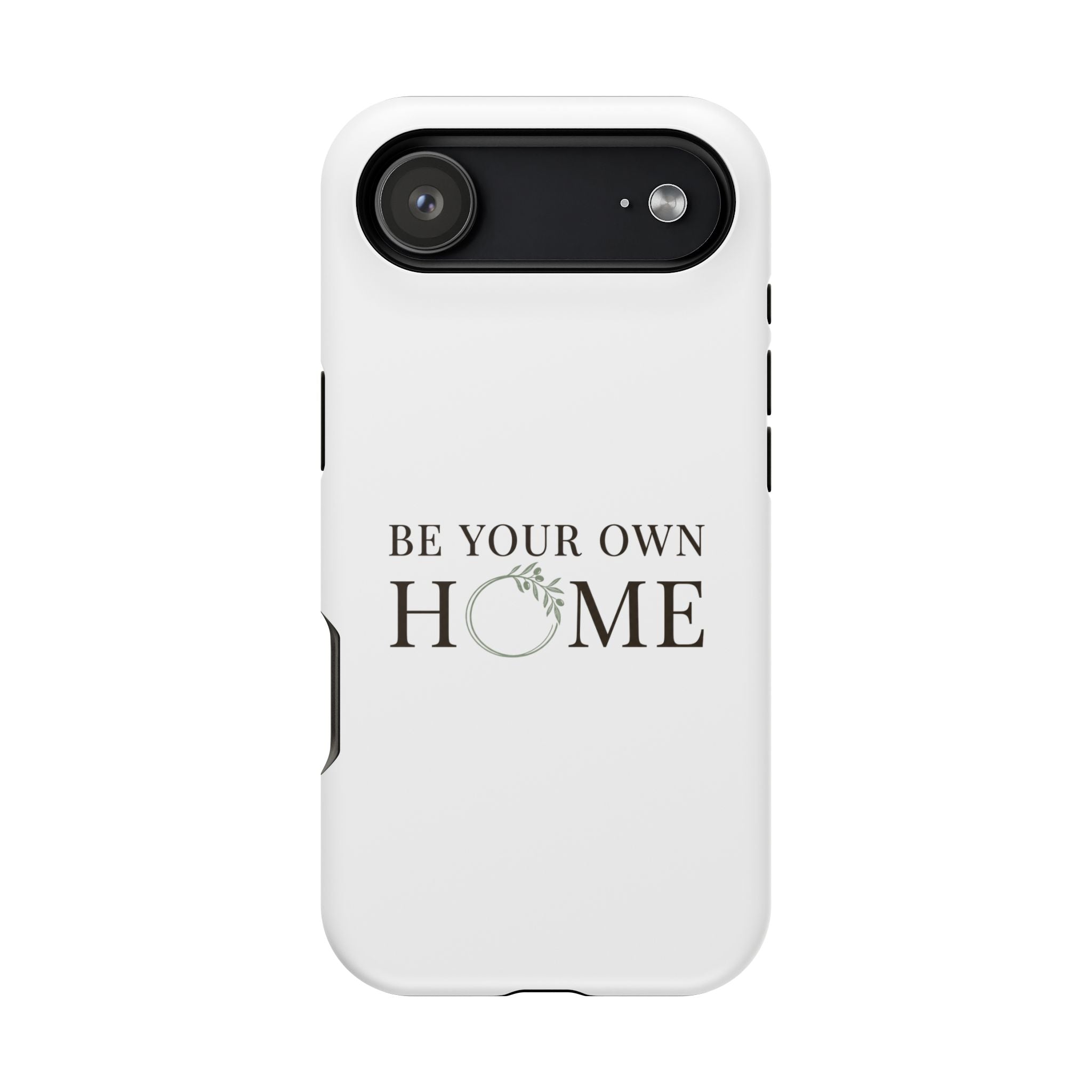 Phone Case — "Be Your Own Home" Minimalist Magnetic Impact-Resistant Case