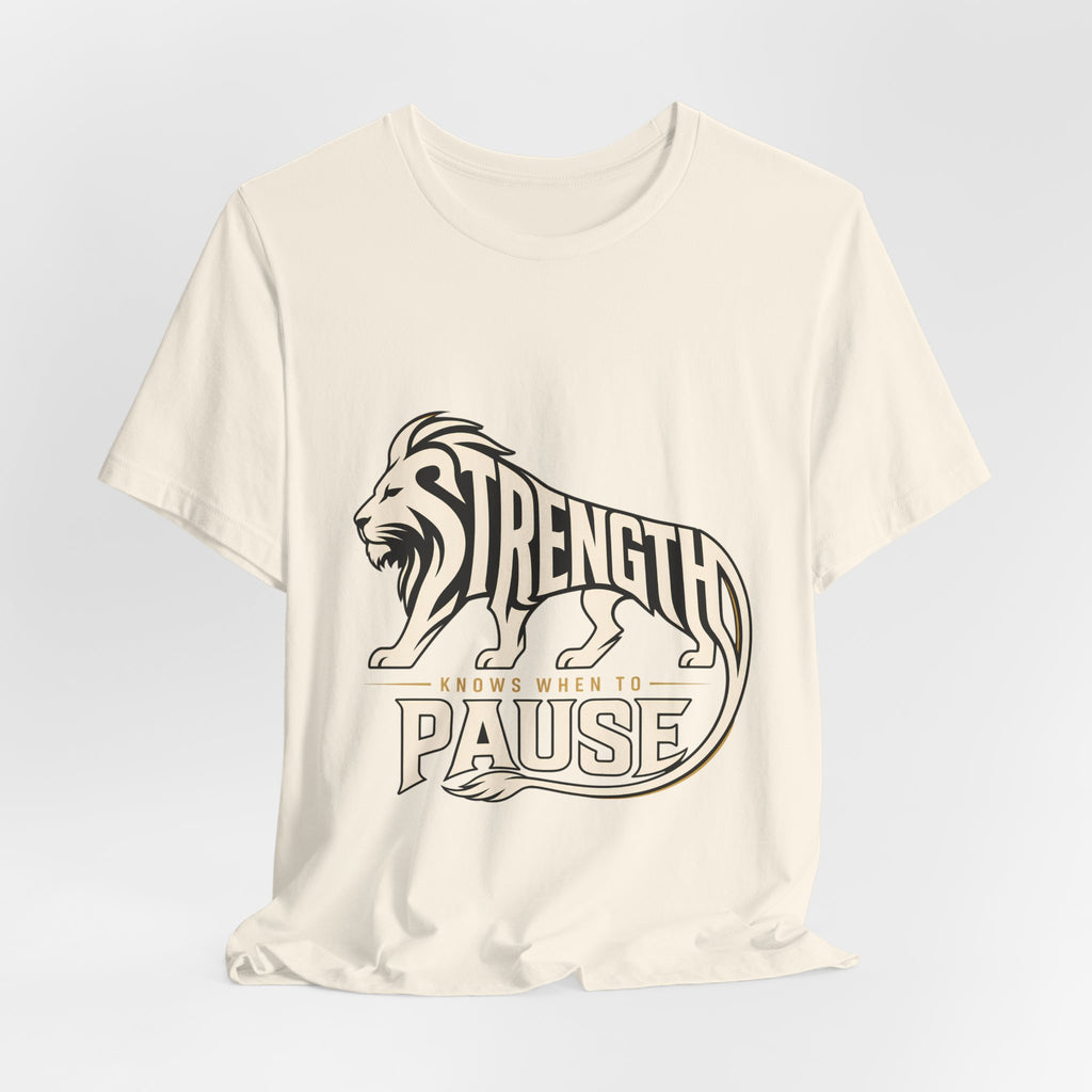Strength In Pause T-Shirt — Lion Graphic Motivational Tee