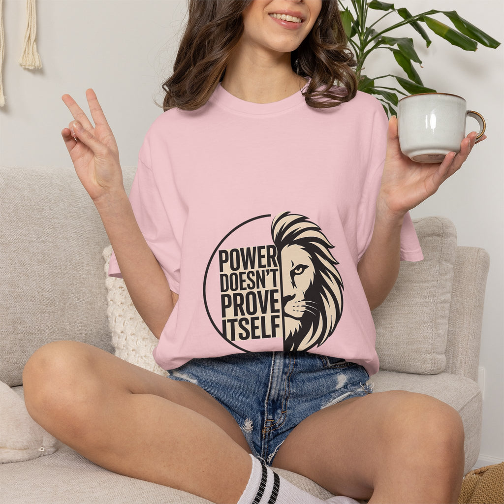 Power Doesn’t Prove Itself Lion T-Shirt