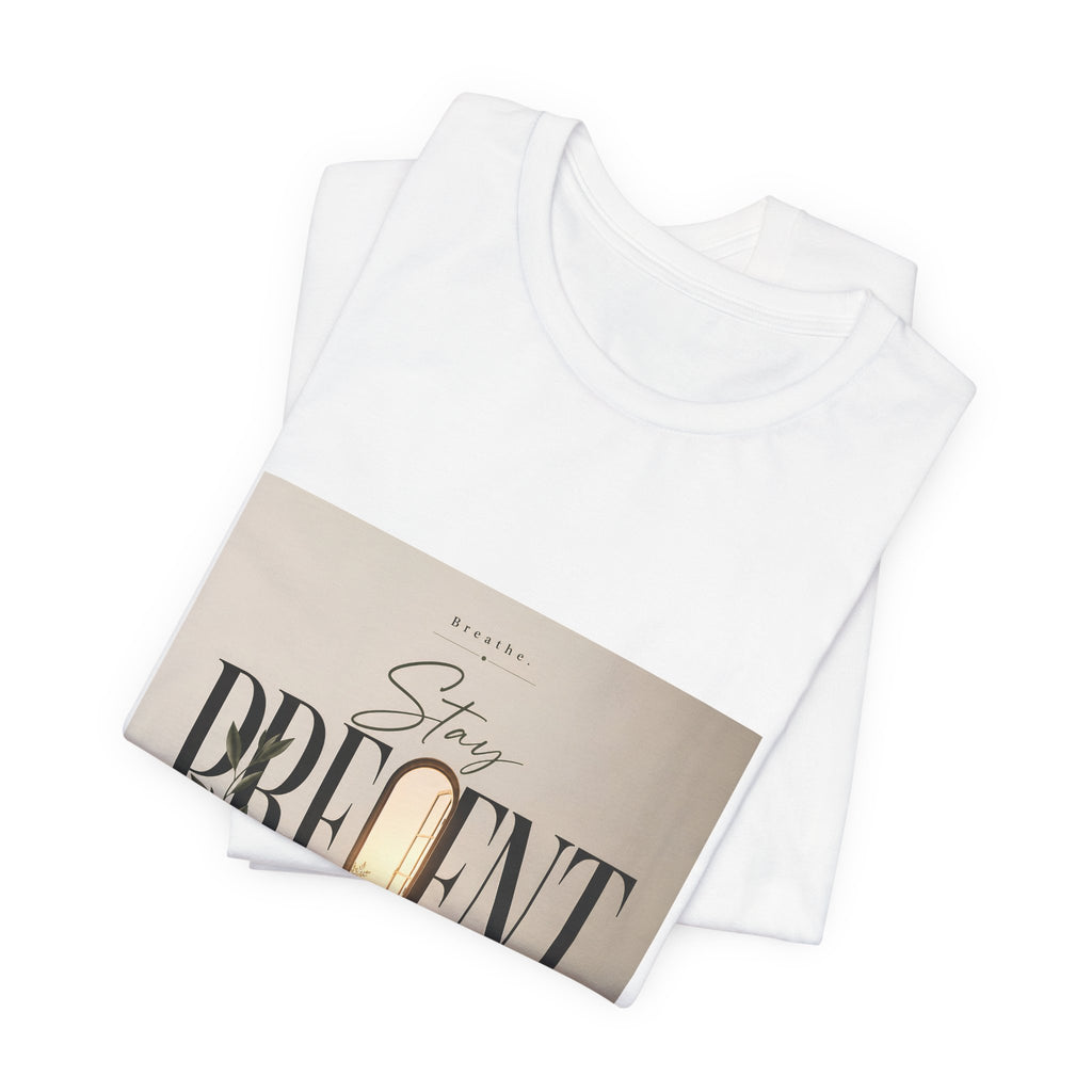 Stay Present Tee — Inspirational Mindfulness T-Shirt with Scenic Design