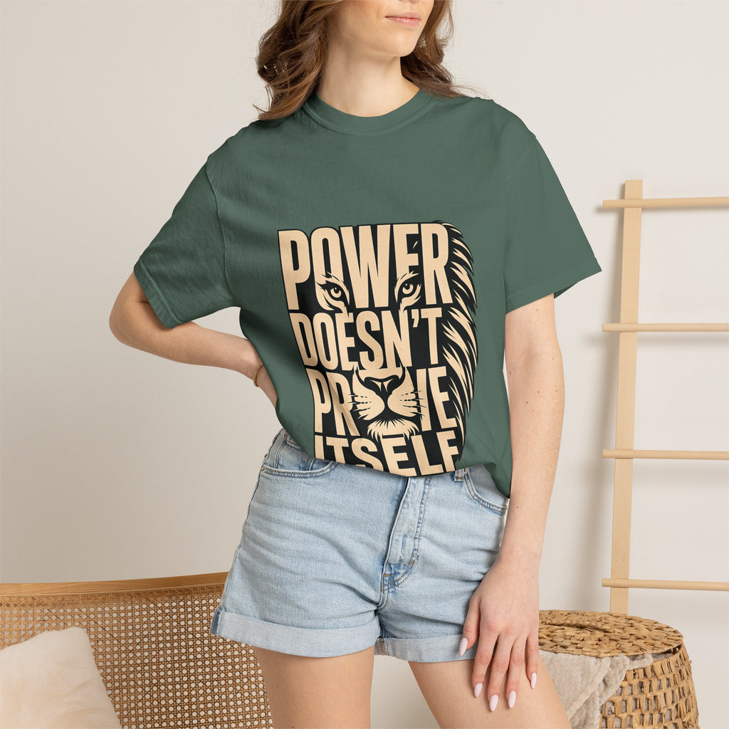 T-Shirt — "Power Doesn’t Prove Itself" Lion Graphic Motivational Tee