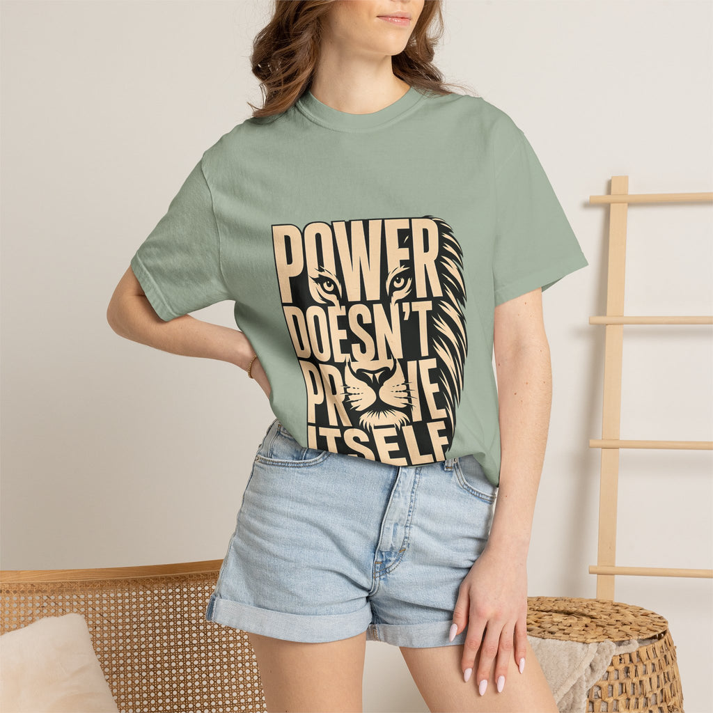 T-Shirt — "Power Doesn’t Prove Itself" Lion Graphic Motivational Tee