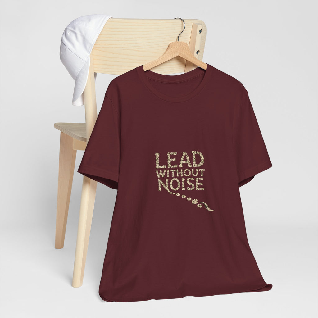 Lead Without Noise T‑Shirt — Inspirational Leadership Tee