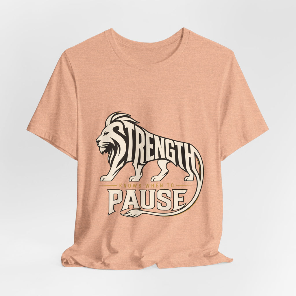 Strength In Pause T-Shirt — Lion Graphic Motivational Tee