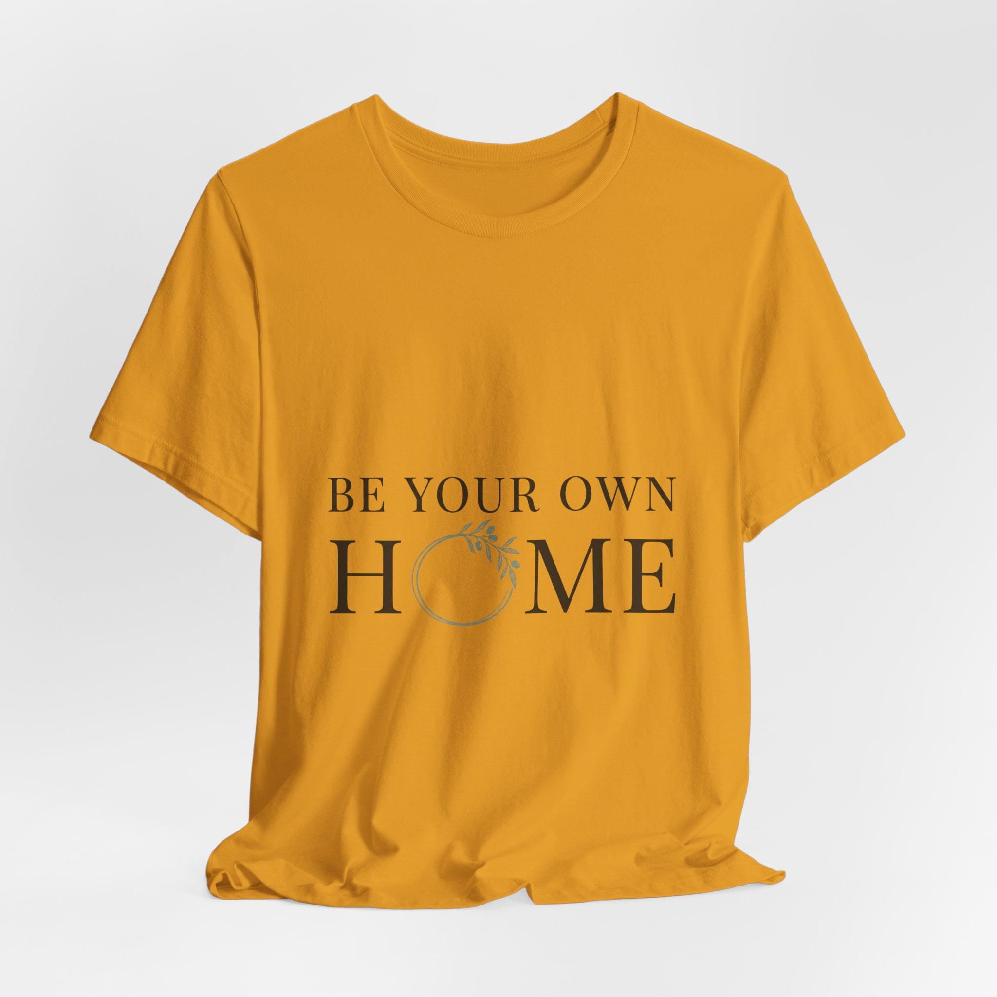 Be Your Own Home Tee — Minimal Floral Inspirational T-Shirt