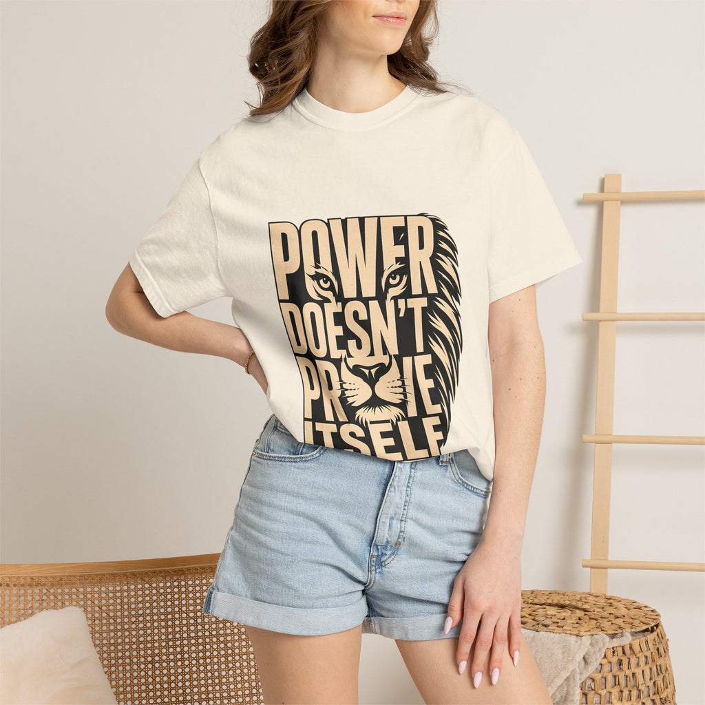 T-Shirt — "Power Doesn’t Prove Itself" Lion Graphic Motivational Tee