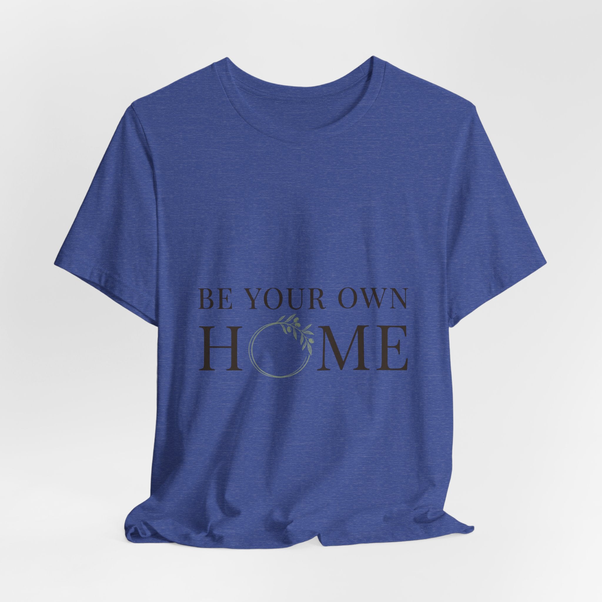 Be Your Own Home Tee — Minimal Floral Inspirational T-Shirt