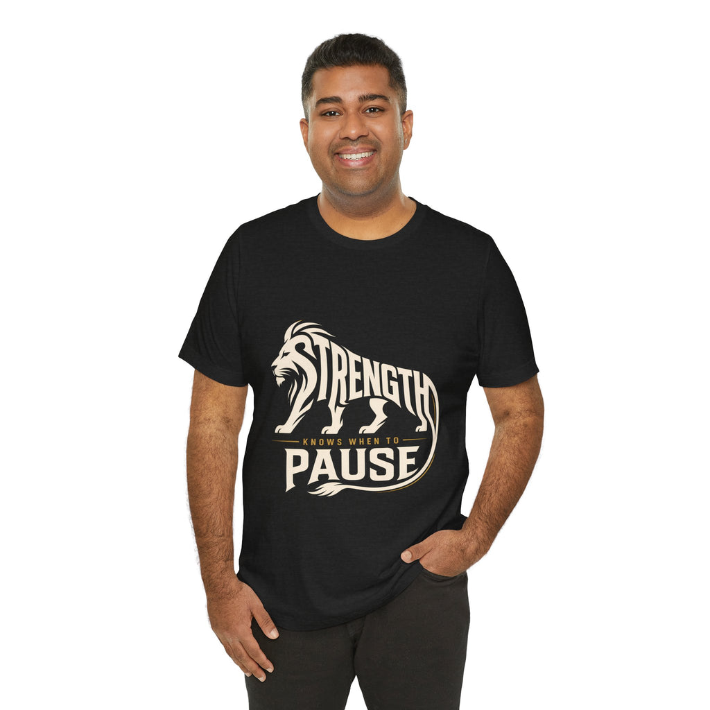 Strength In Pause T-Shirt — Lion Graphic Motivational Tee