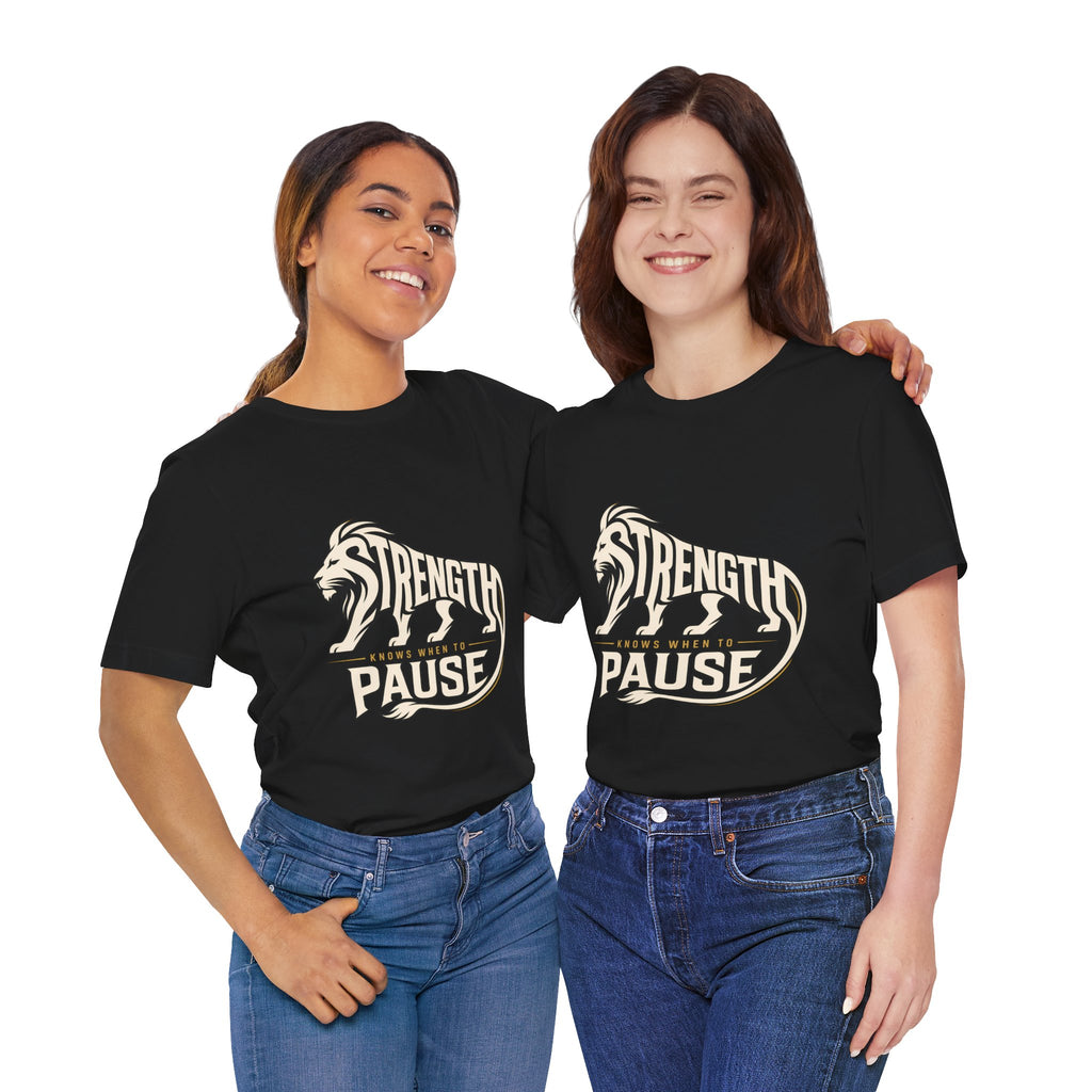 Strength In Pause T-Shirt — Lion Graphic Motivational Tee