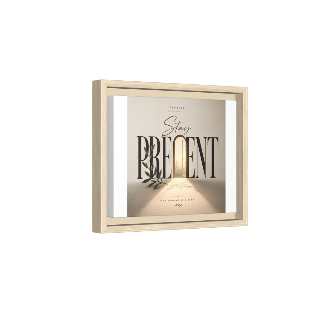 Stay Present Framed Canvas Wall Art — Inspirational Matte Print