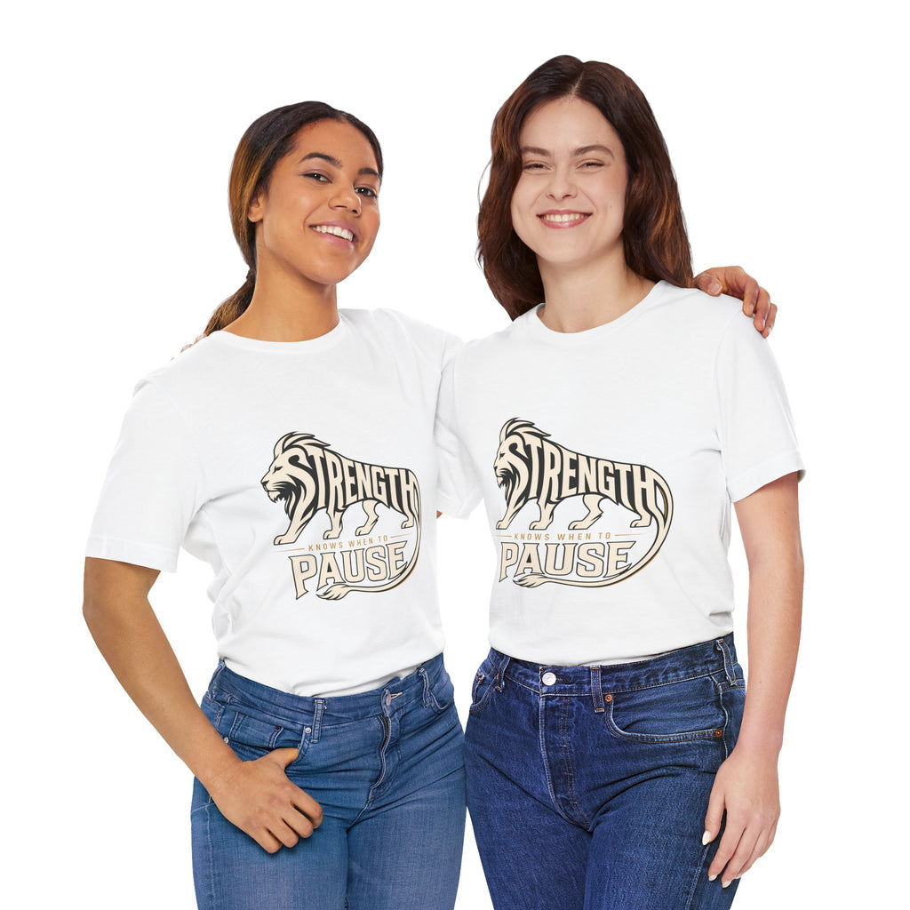Strength In Pause T-Shirt — Lion Graphic Motivational Tee