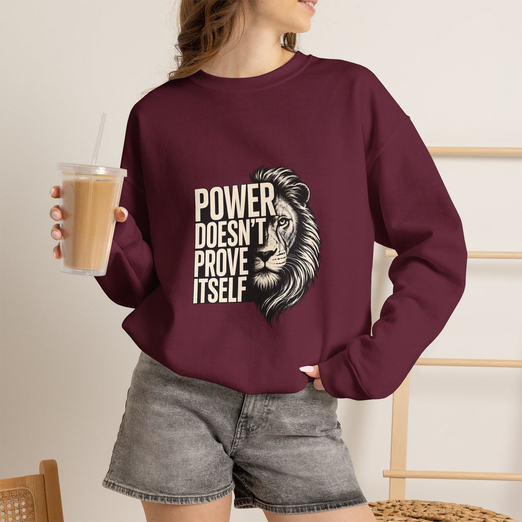 Crewneck Sweatshirt - "Power Doesn't Prove Itself" Lion Graphic
