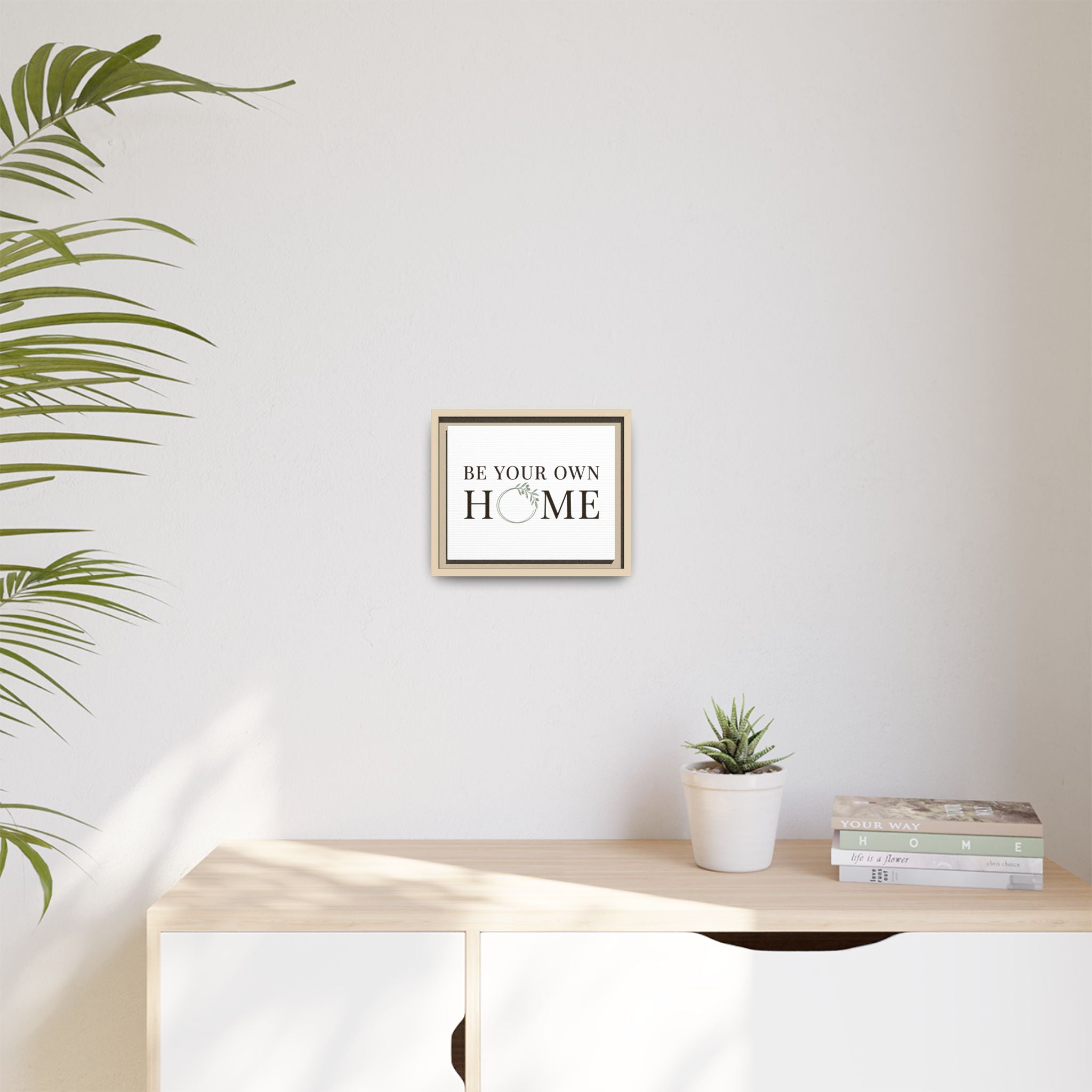 Be Your Own Home Framed Canvas Print — Inspirational Wall Art for Entryway & Living Room