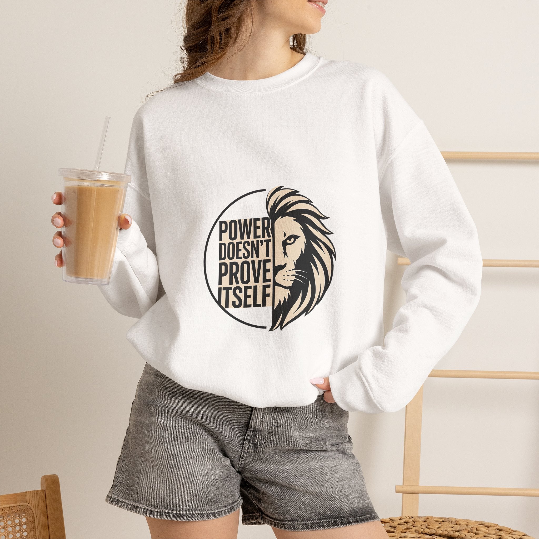 Crewneck Sweatshirt — "Power Doesn't Prove Itself" Lion Graphic Motivational Pullover