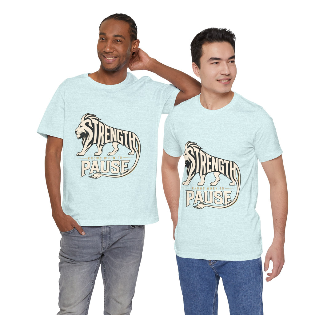 Strength In Pause T-Shirt — Lion Graphic Motivational Tee