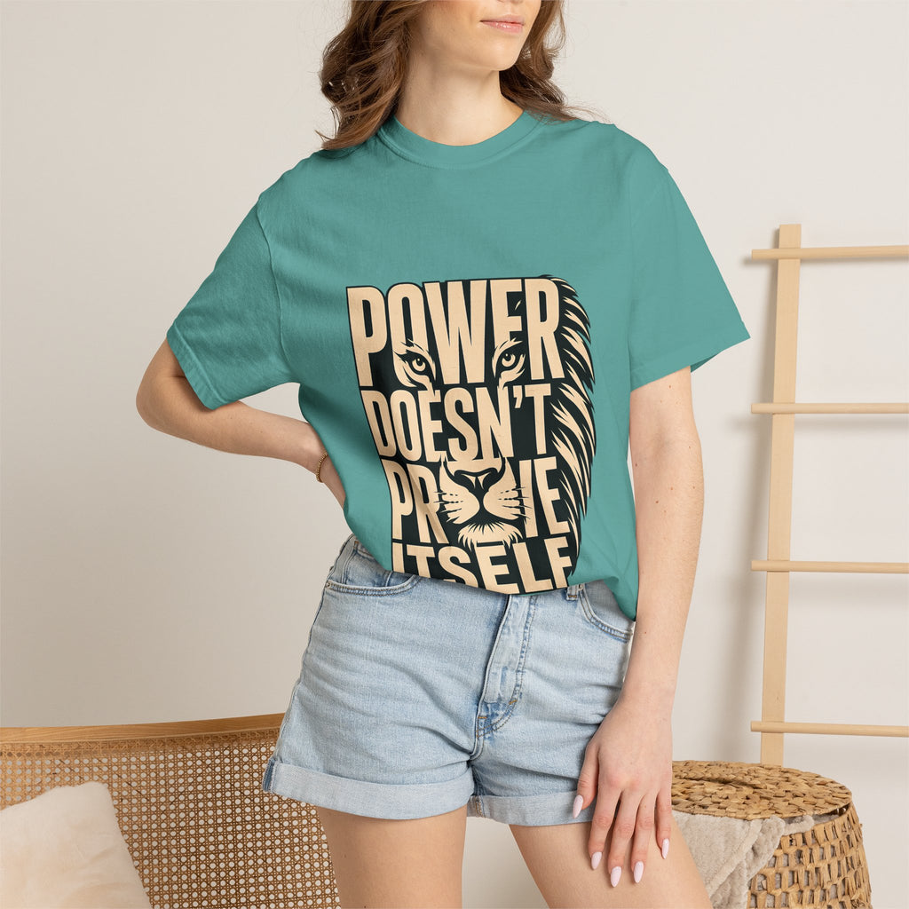 T-Shirt — "Power Doesn’t Prove Itself" Lion Graphic Motivational Tee