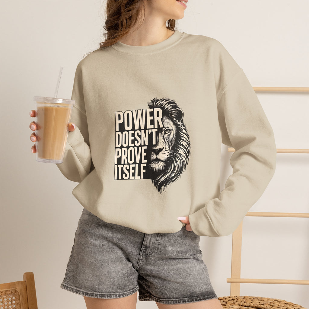Crewneck Sweatshirt - "Power Doesn't Prove Itself" Lion Graphic