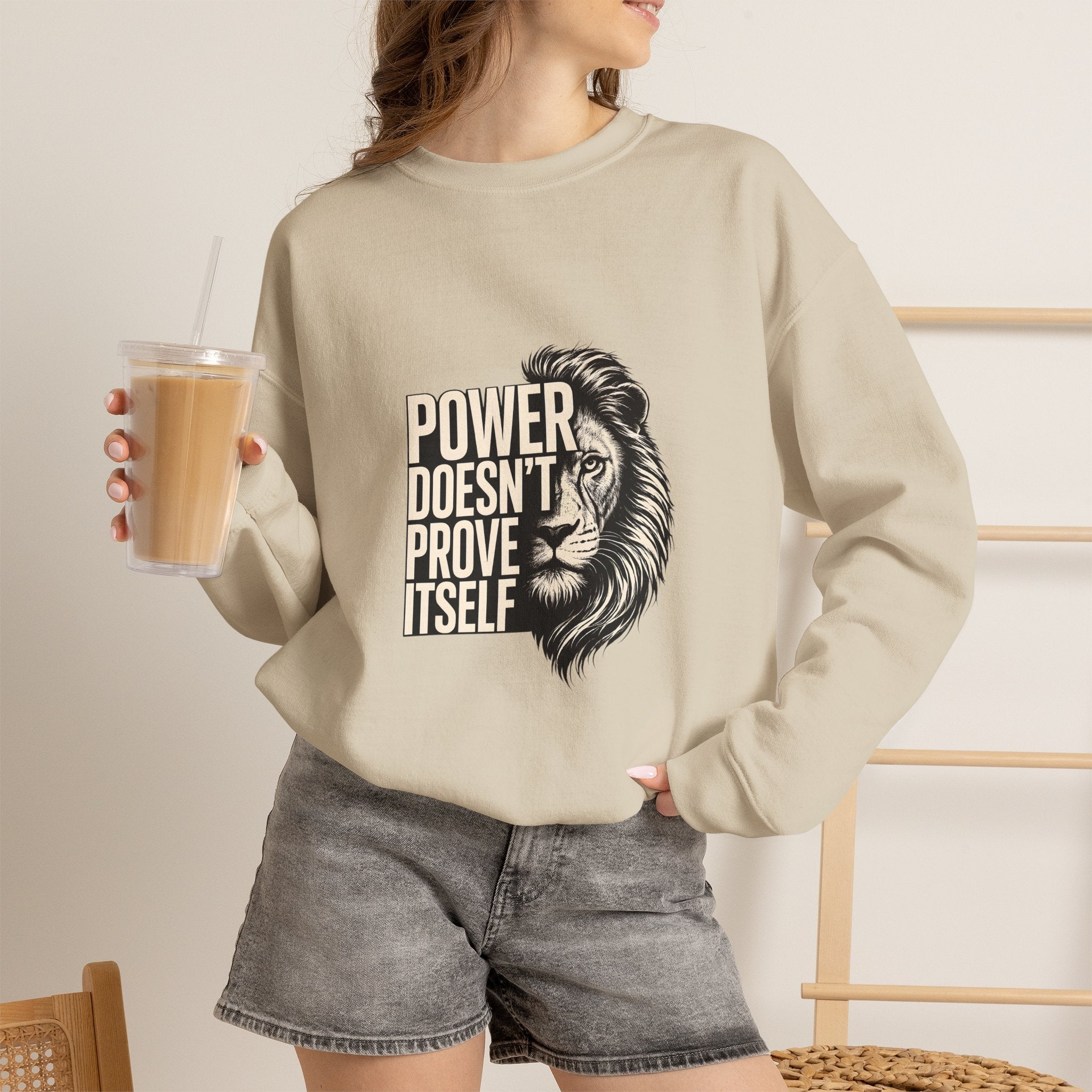 Crewneck Sweatshirt - "Power Doesn't Prove Itself" Lion Graphic