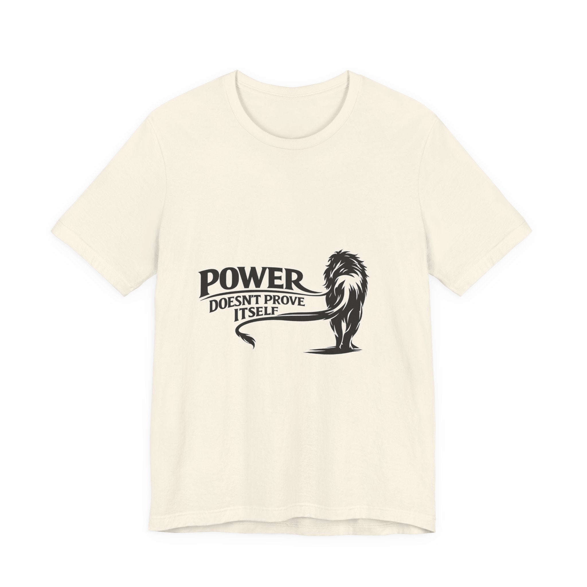 Power Doesn't Prove Itself T-Shirt — Lion Graphic Motivational Tee