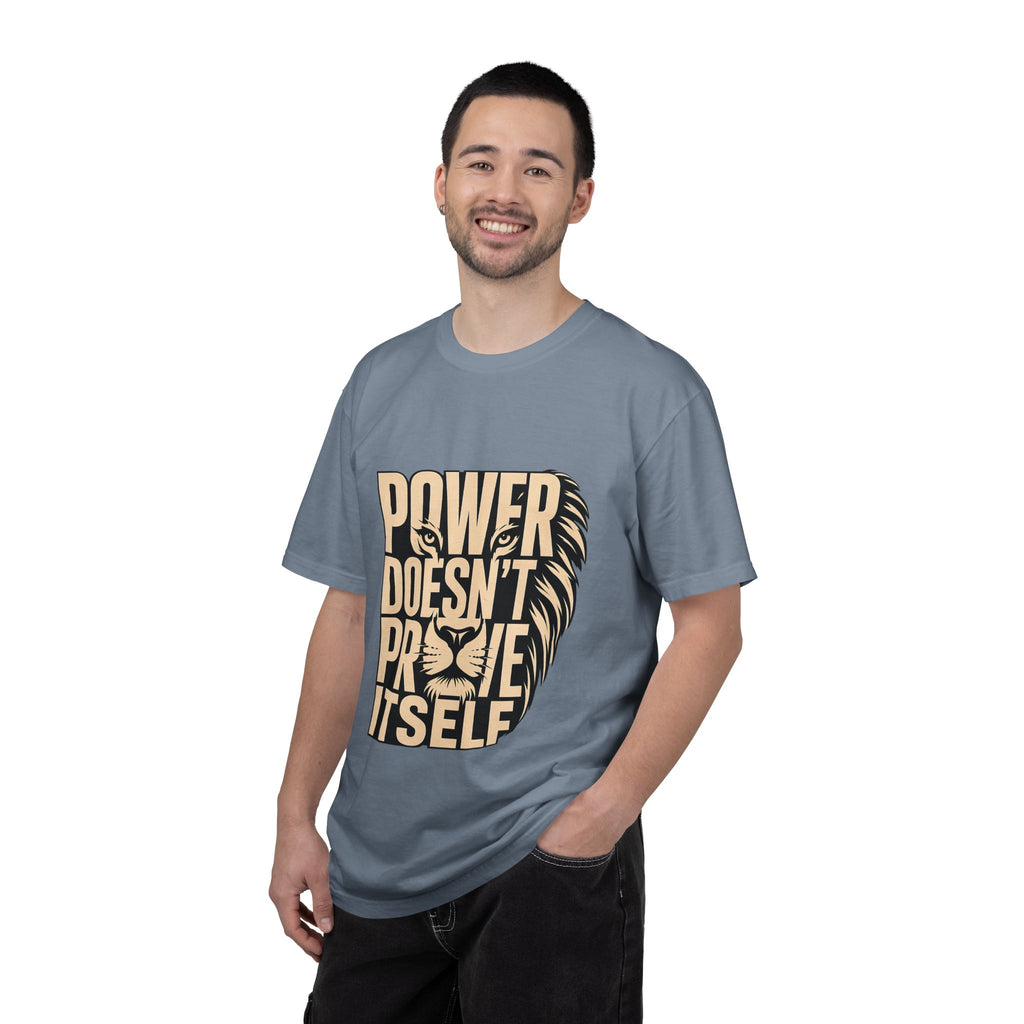 T-Shirt — "Power Doesn’t Prove Itself" Lion Graphic Motivational Tee